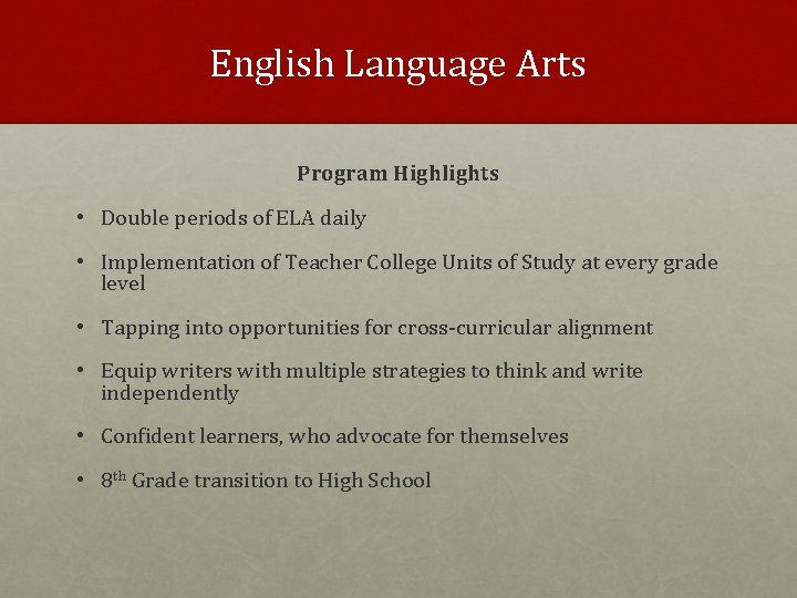 English Language Arts Program Highlights • Double periods of ELA daily • Implementation of