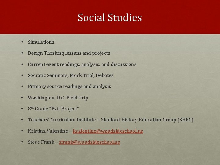 Social Studies • Simulations • Design Thinking lessons and projects • Current event readings,