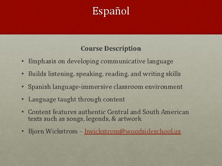 Español Course Description • Emphasis on developing communicative language • Builds listening, speaking, reading,