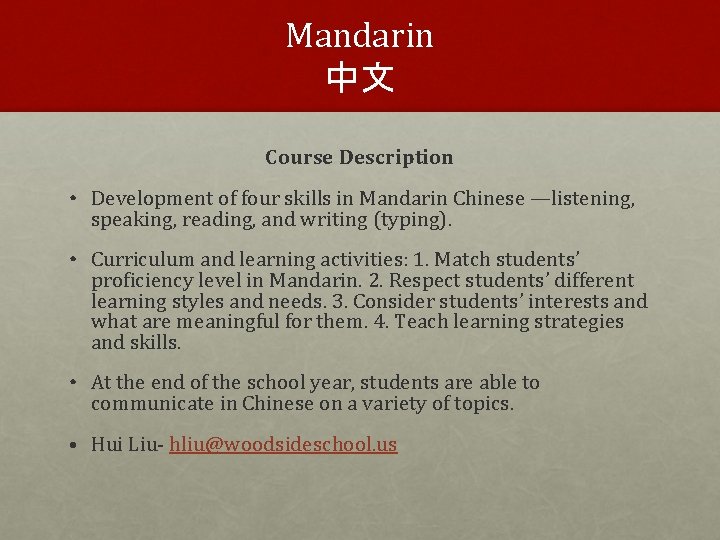 Mandarin 中文 Course Description • Development of four skills in Mandarin Chinese —listening, speaking,