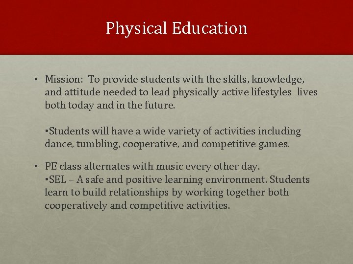 Physical Education • Mission: To provide students with the skills, knowledge, and attitude needed