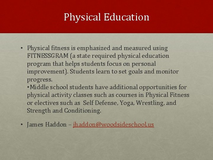Physical Education • Physical fitness is emphasized and measured using FITNESSGRAM (a state required