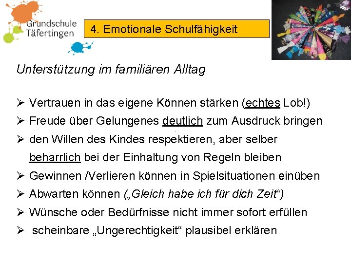 4. Emotionale Schulfähigkeit Unterstützung im familiären Alltag Ø Vertrauen in das eigene Können stärken