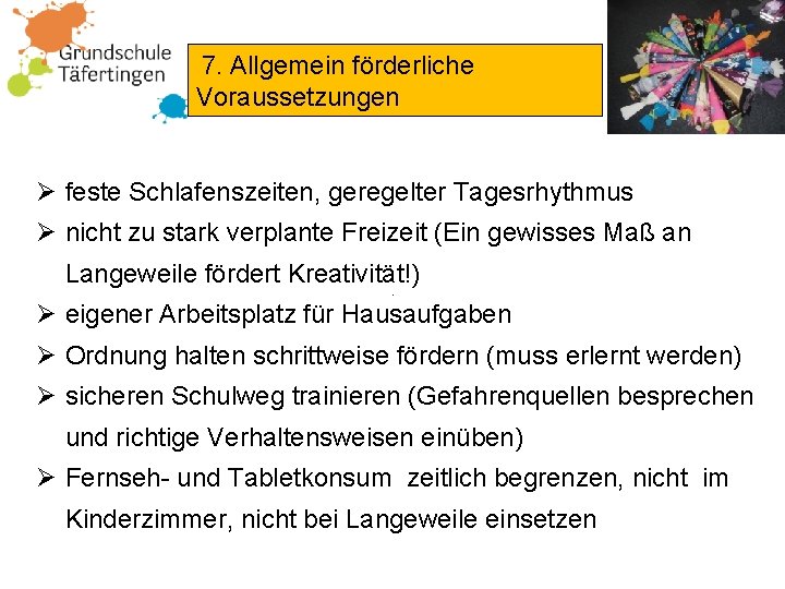 7. Allgemein förderliche Voraussetzungen Ø feste Schlafenszeiten, geregelter Tagesrhythmus Ø nicht zu stark verplante