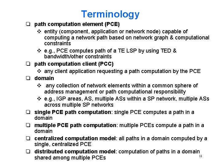 Terminology q path computation element (PCE) v entity (component, application or network node) capable