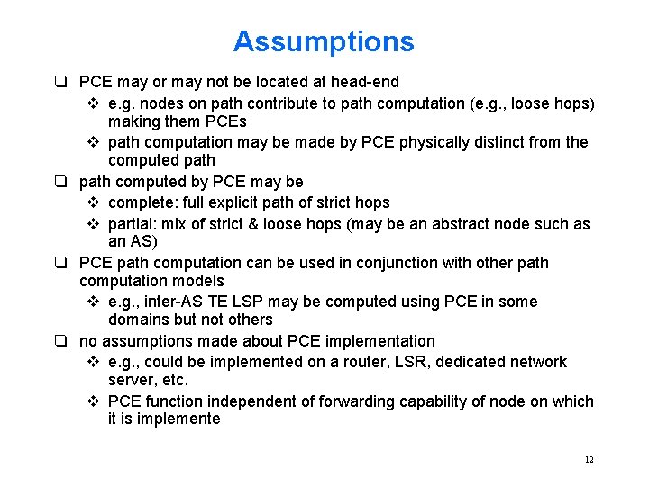 Assumptions q PCE may or may not be located at head-end v e. g.