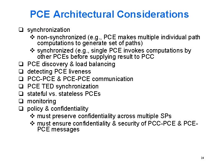 PCE Architectural Considerations q synchronization v non-synchronized (e. g. , PCE makes multiple individual