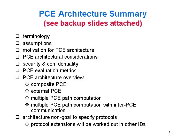 PCE Architecture Summary (see backup slides attached) terminology assumptions motivation for PCE architecture PCE