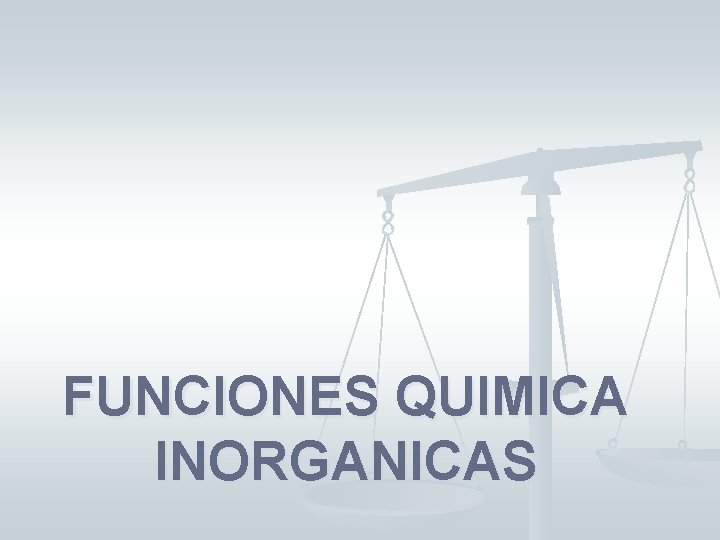 FUNCIONES QUIMICA INORGANICAS 