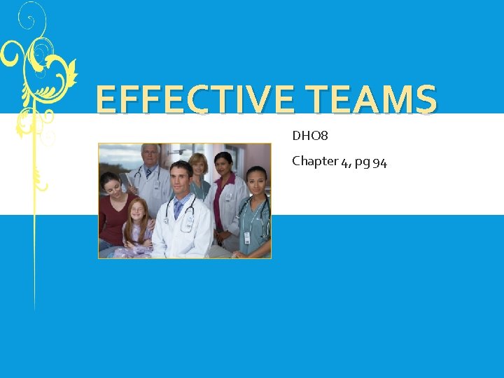 EFFECTIVE TEAMS DHO 8 Chapter 4, pg 94 