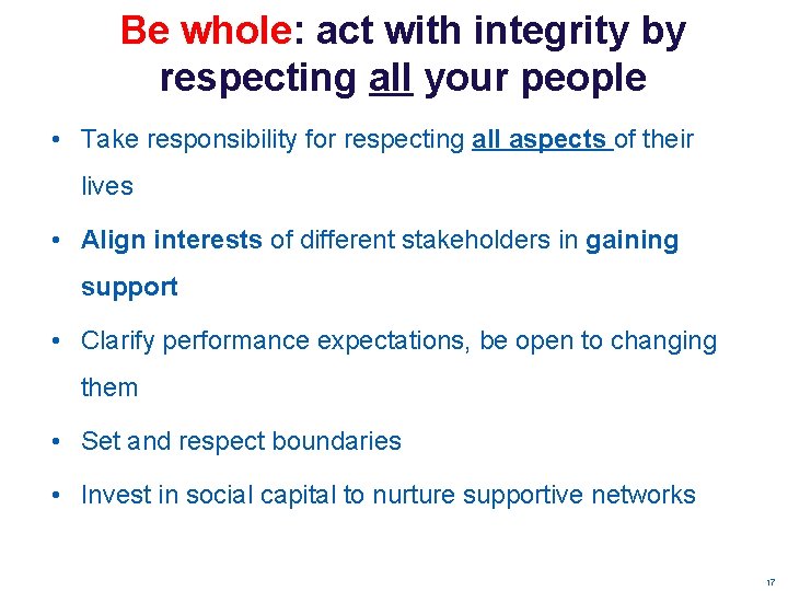 Be whole: act with integrity by respecting all your people • Take responsibility for Be whole: act with integrity by respecting all your people • Take responsibility for