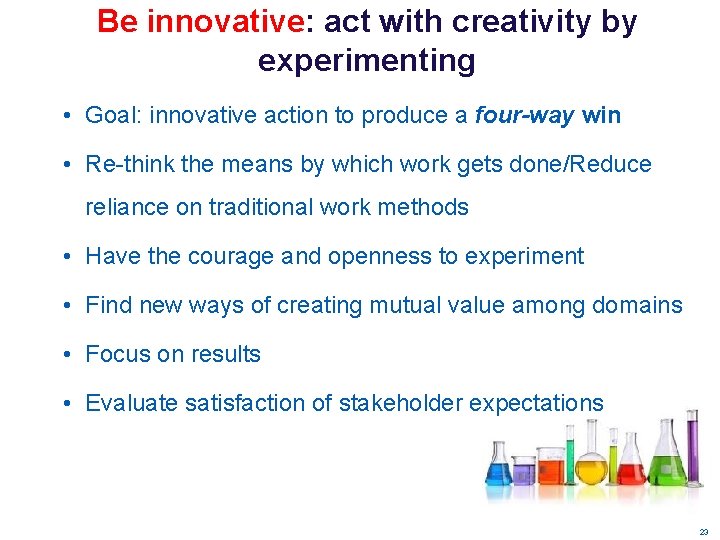 Be innovative: act with creativity by experimenting • Goal: innovative action to produce a Be innovative: act with creativity by experimenting • Goal: innovative action to produce a