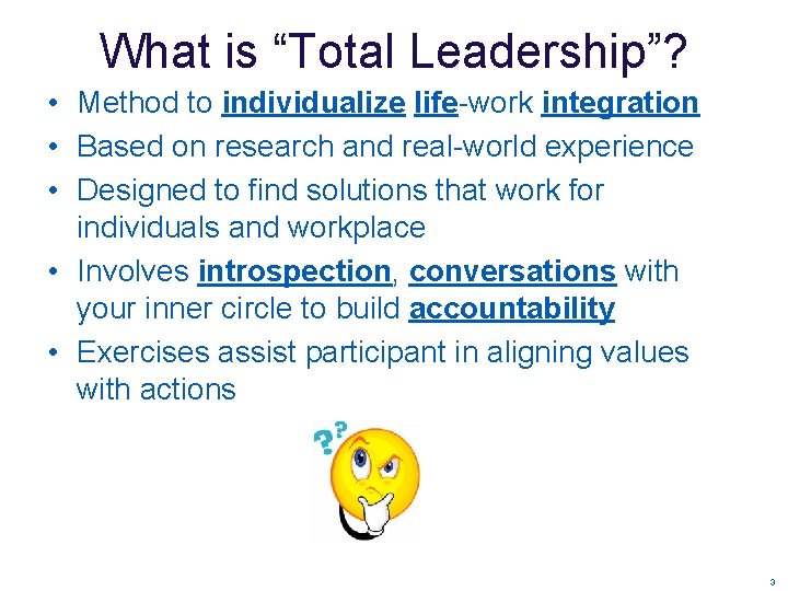What is “Total Leadership”? • Method to individualize life-work integration • Based on research What is “Total Leadership”? • Method to individualize life-work integration • Based on research