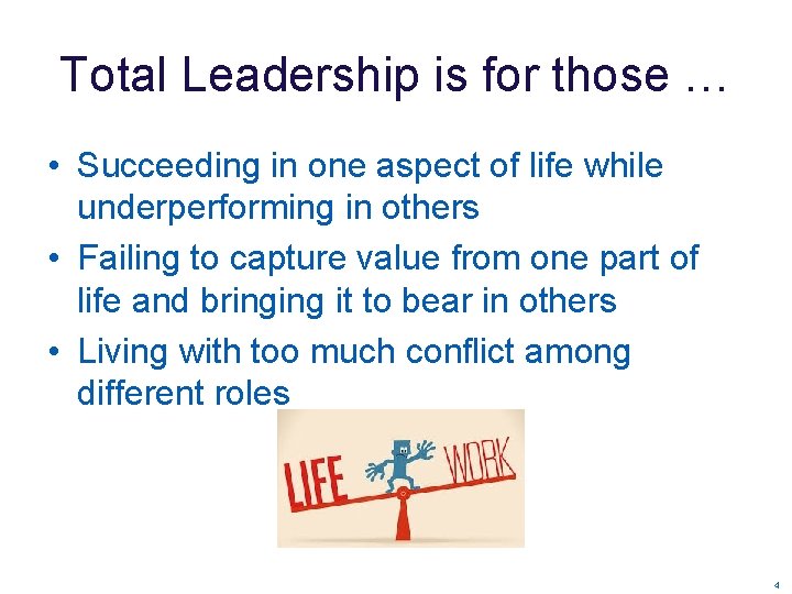 Total Leadership is for those … • Succeeding in one aspect of life while Total Leadership is for those … • Succeeding in one aspect of life while