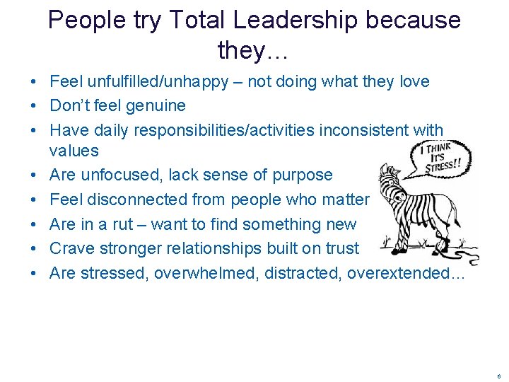 People try Total Leadership because they… • Feel unfulfilled/unhappy – not doing what they People try Total Leadership because they… • Feel unfulfilled/unhappy – not doing what they