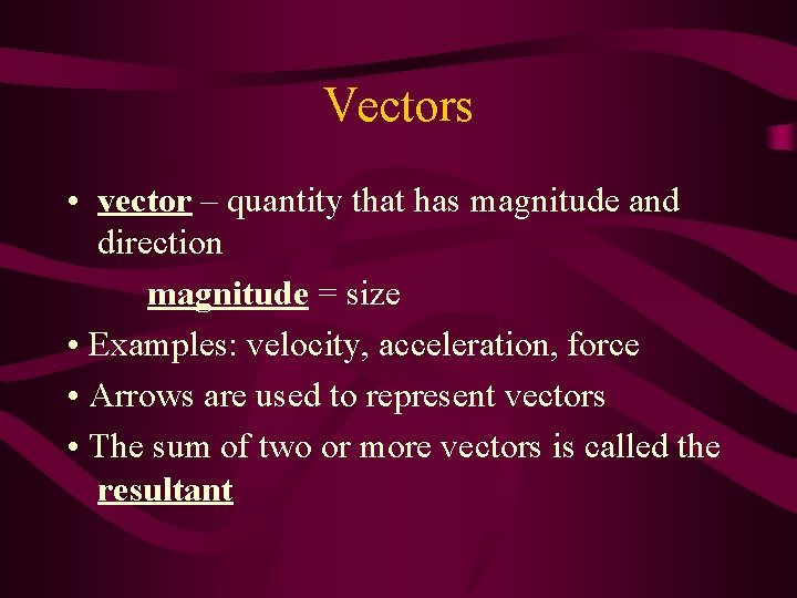 Vectors • vector – quantity that has magnitude and direction magnitude = size •