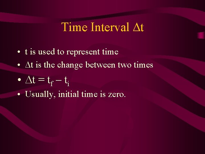 Time Interval t • t is used to represent time • t is the