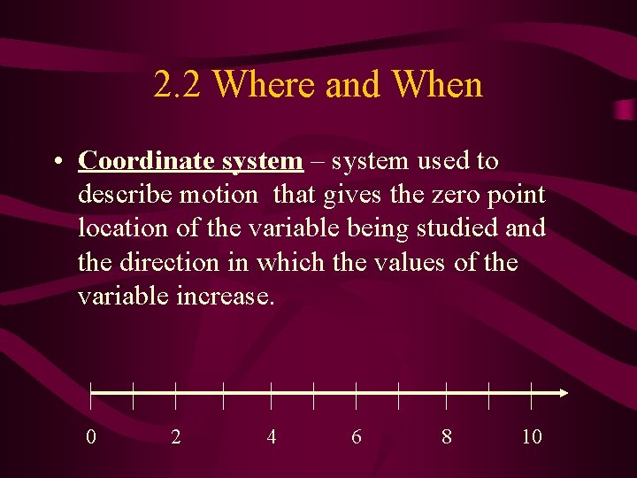 2. 2 Where and When • Coordinate system – system used to describe motion