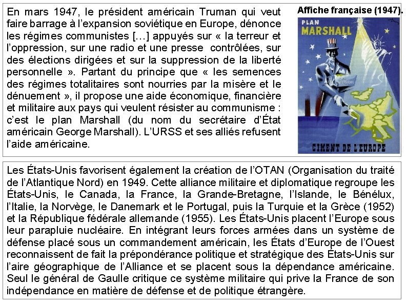 En mars 1947, le président américain Truman qui veut faire barrage à l’expansion soviétique