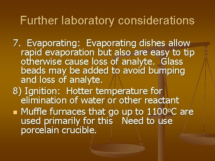 Further laboratory considerations 7. Evaporating: Evaporating dishes allow rapid evaporation but also are easy