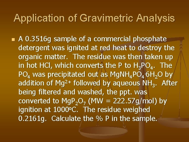 Application of Gravimetric Analysis n A 0. 3516 g sample of a commercial phosphate