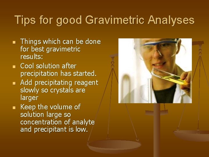 Tips for good Gravimetric Analyses n n Things which can be done for best