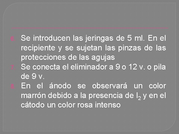 6. 7. 8. Se introducen las jeringas de 5 ml. En el recipiente y