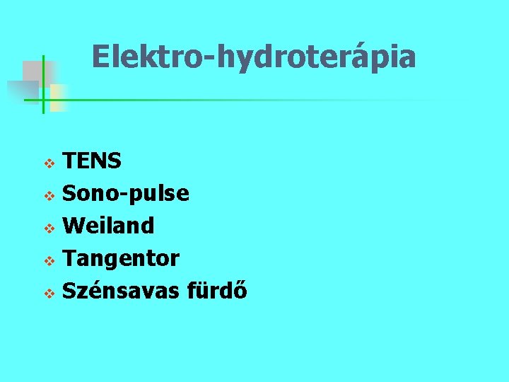Elektro-hydroterápia TENS v Sono-pulse v Weiland v Tangentor v Szénsavas fürdő v 