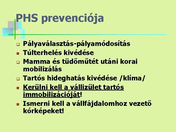 PHS prevenciója q n q q n n Pályaválasztás-pályamódosítás Túlterhelés kivédése Mamma és tüdőműtét