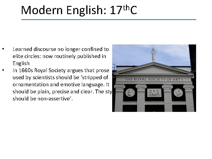 th Modern English: 17 C • • Learned discourse no longer confined to elite