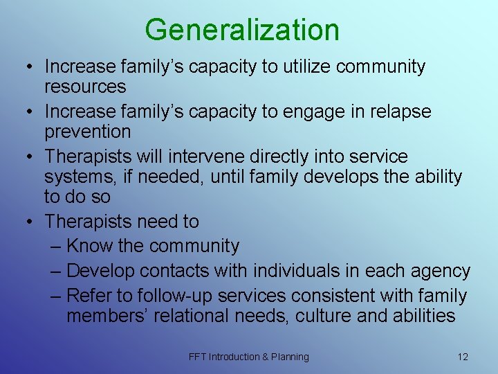 Generalization • Increase family’s capacity to utilize community resources • Increase family’s capacity to Generalization • Increase family’s capacity to utilize community resources • Increase family’s capacity to