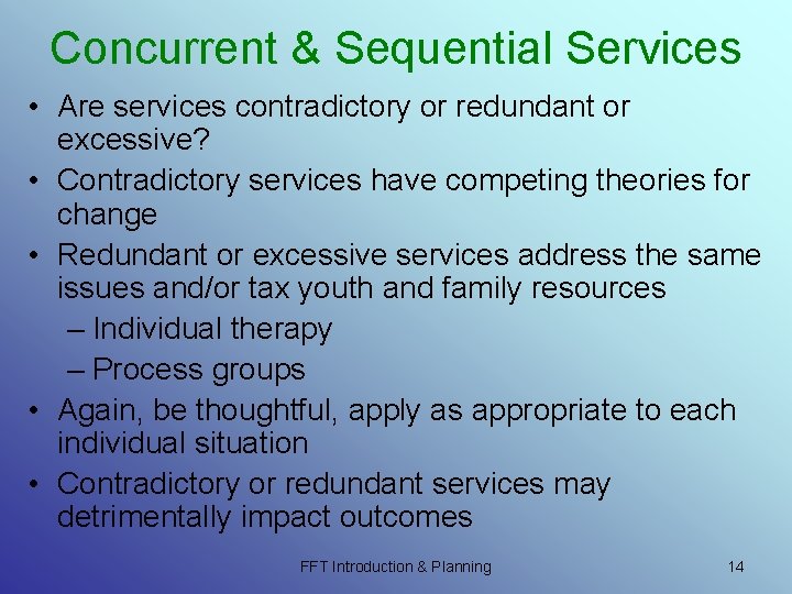 Concurrent & Sequential Services • Are services contradictory or redundant or excessive? • Contradictory Concurrent & Sequential Services • Are services contradictory or redundant or excessive? • Contradictory