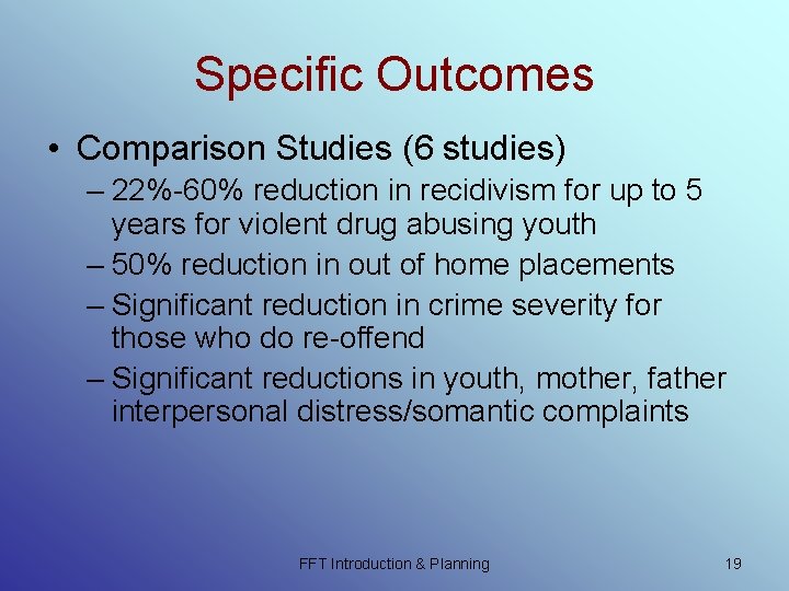 Specific Outcomes • Comparison Studies (6 studies) – 22%-60% reduction in recidivism for up Specific Outcomes • Comparison Studies (6 studies) – 22%-60% reduction in recidivism for up