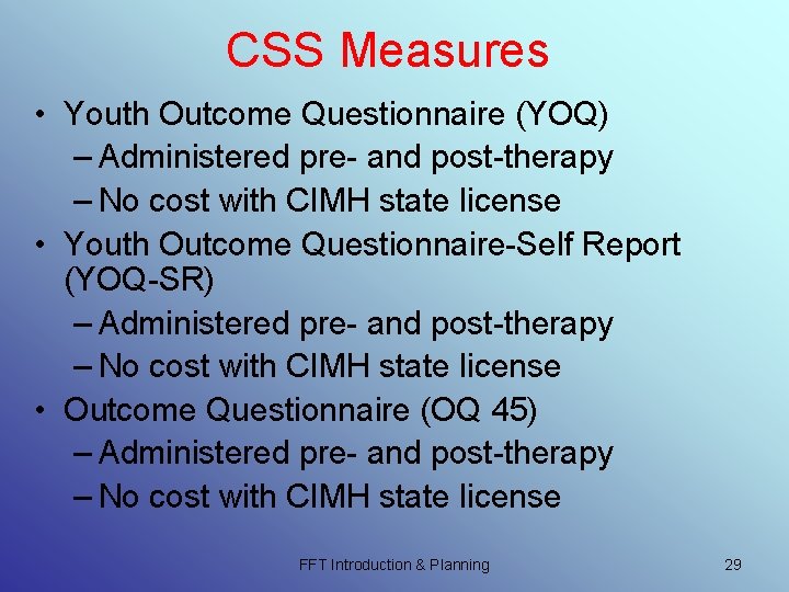CSS Measures • Youth Outcome Questionnaire (YOQ) – Administered pre- and post-therapy – No CSS Measures • Youth Outcome Questionnaire (YOQ) – Administered pre- and post-therapy – No