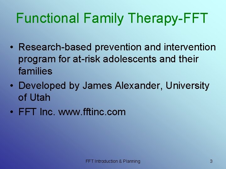 Functional Family Therapy-FFT • Research-based prevention and intervention program for at-risk adolescents and their Functional Family Therapy-FFT • Research-based prevention and intervention program for at-risk adolescents and their