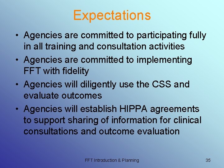 Expectations • Agencies are committed to participating fully in all training and consultation activities Expectations • Agencies are committed to participating fully in all training and consultation activities