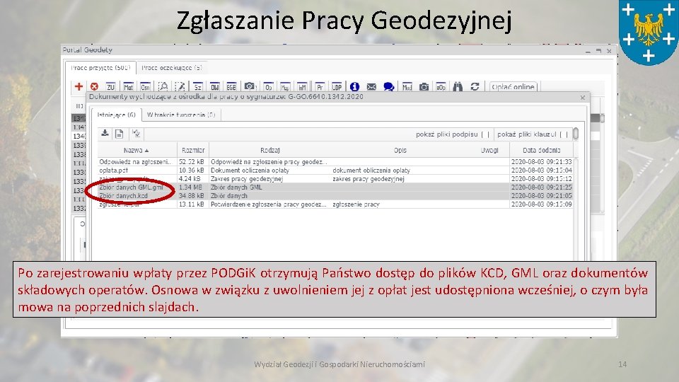 Zgłaszanie Pracy Geodezyjnej Po zarejestrowaniu wpłaty przez PODGi. K otrzymują Państwo dostęp do plików