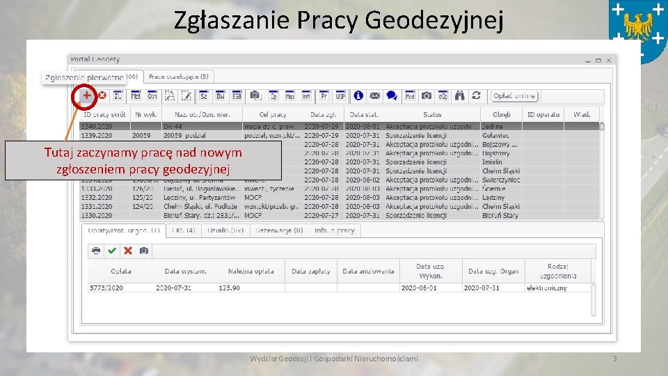 Zgłaszanie Pracy Geodezyjnej Tutaj zaczynamy pracę nad nowym zgłoszeniem pracy geodezyjnej Wydział Geodezji i