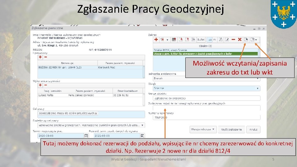 Zgłaszanie Pracy Geodezyjnej Możliwość wczytania/zapisania zakresu do txt lub wkt Tutaj możemy dokonać rezerwacji