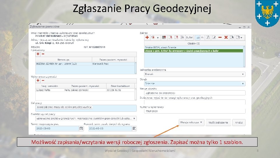 Zgłaszanie Pracy Geodezyjnej Możliwość zapisania/wczytania wersji roboczej zgłoszenia. Zapisać można tylko 1 szablon. Wydział