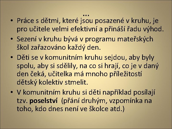 … • Práce s dětmi, které jsou posazené v kruhu, je pro učitele velmi