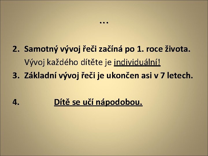 . . . 2. Samotný vývoj řeči začíná po 1. roce života. Vývoj každého