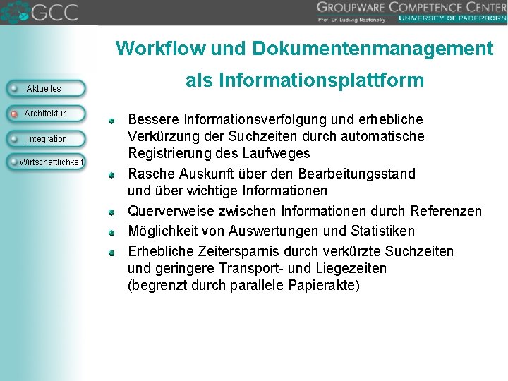 Workflow und Dokumentenmanagement Aktuelles Architektur Integration Wirtschaftlichkeit als Informationsplattform Bessere Informationsverfolgung und erhebliche Verkürzung