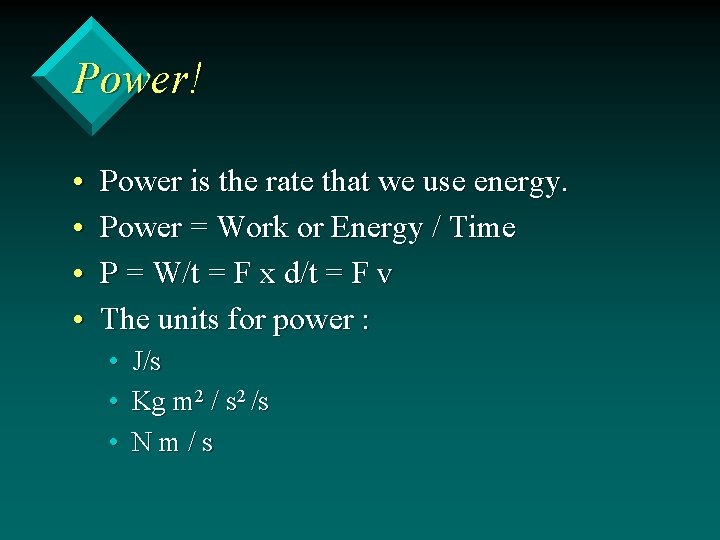 Power! • • Power is the rate that we use energy. Power = Work