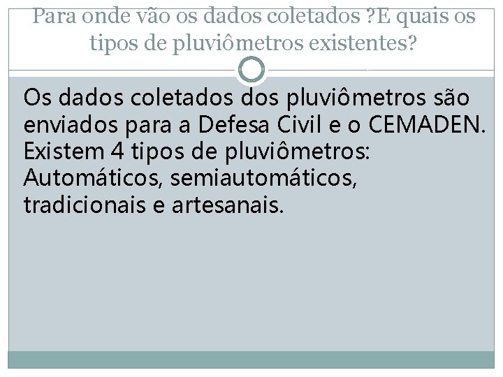 Para onde vão os dados coletados ? E quais os tipos de pluviômetros existentes?