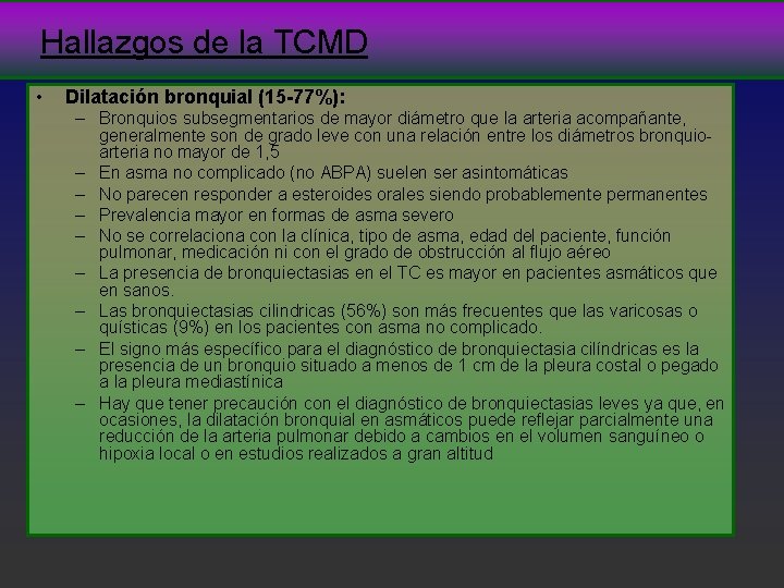 Hallazgos de la TCMD • Dilatación bronquial (15 -77%): – Bronquios subsegmentarios de mayor