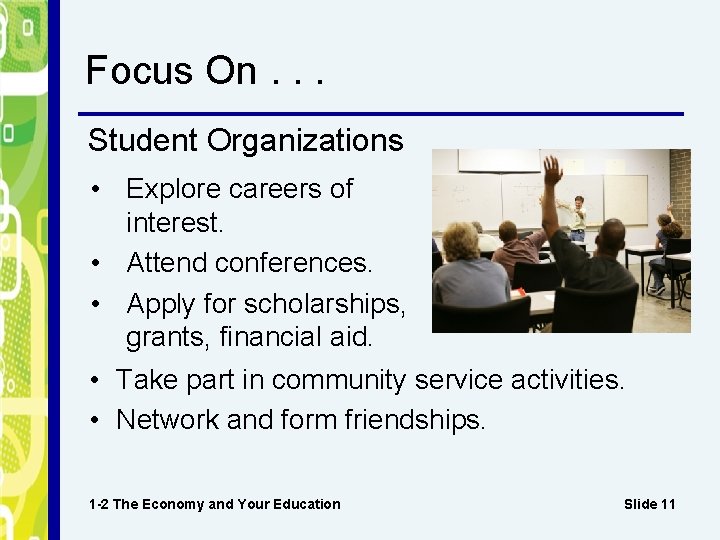 Focus On. . . Student Organizations • Explore careers of interest. • Attend conferences.