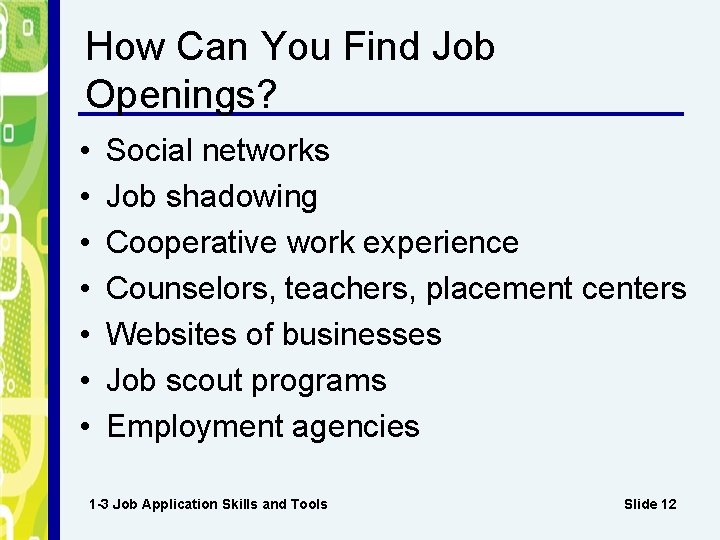How Can You Find Job Openings? • • Social networks Job shadowing Cooperative work