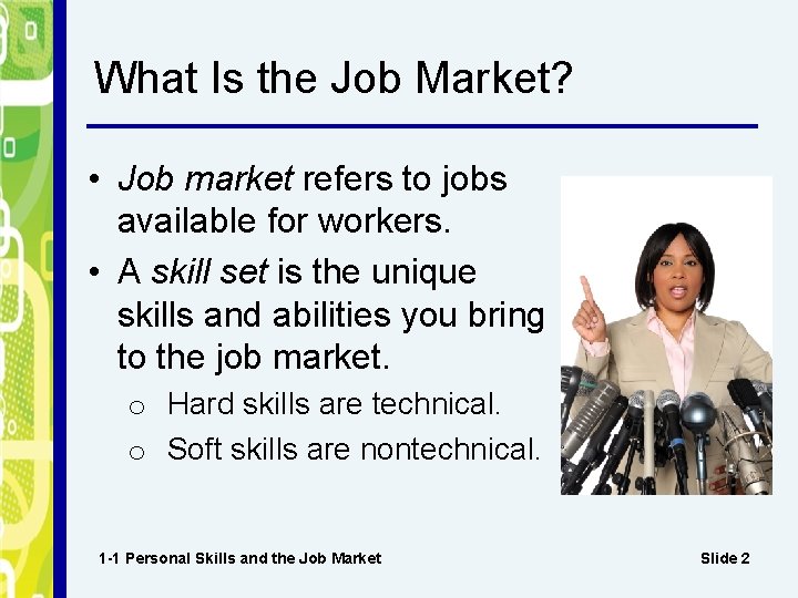 What Is the Job Market? • Job market refers to jobs available for workers.