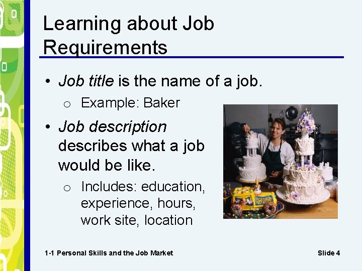 Learning about Job Requirements • Job title is the name of a job. o